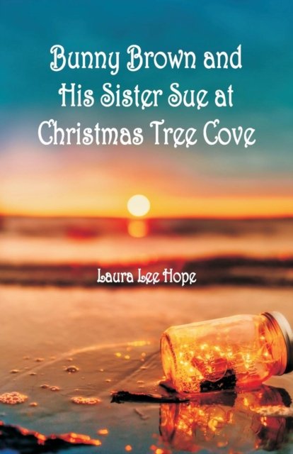 Cover for Laura Lee Hope · Bunny Brown and His Sister Sue at Christmas Tree Cove (Paperback Book) (2018)