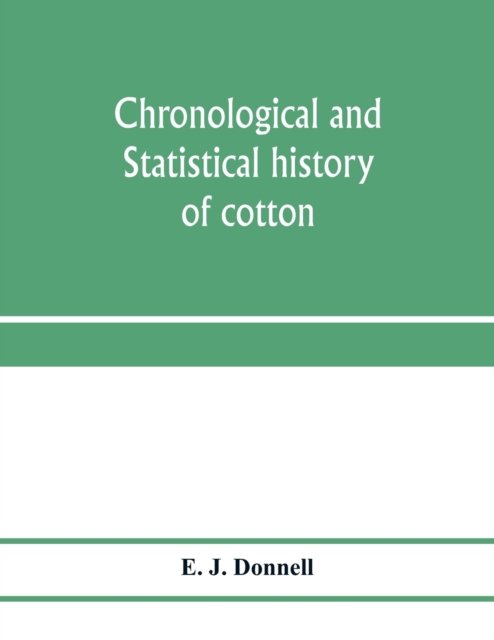 Cover for E J Donnell · Chronological and statistical history of cotton (Paperback Bog) (2020)