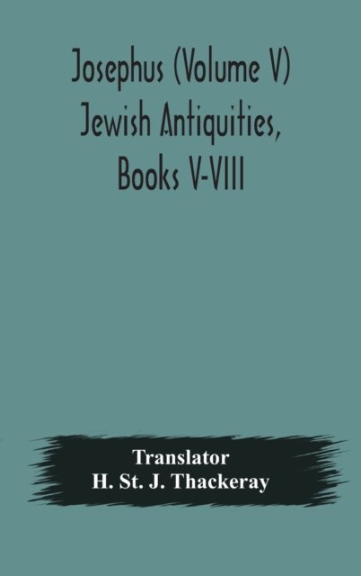 Cover for H St J Thackeray · Josephus (Volume V) Jewish Antiquities, Books V-VIII (Hardcover Book) (2020)