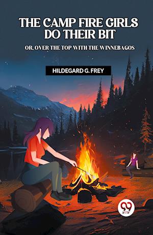 Cover for Hildegard G Frey · The Camp Fire Girls Do Their Bit Or, Over the Top with the Winnebagos (Paperback Book) (2024)