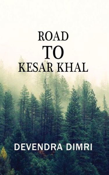 Cover for Devendra Dimri · Road to Kesar Khal (Paperback Book) (2018)