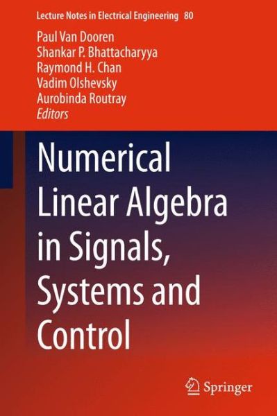 Paul Van Dooren · Numerical Linear Algebra in Signals, Systems and Control - Lecture Notes in Electrical Engineering (Hardcover Book) [2011 edition] (2011)