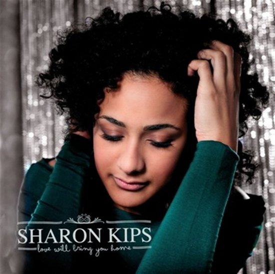 Love Will Bring You Home - Sharon Kips - Muziek - COAST TO COAST - 9789490640019 - 17 december 2009