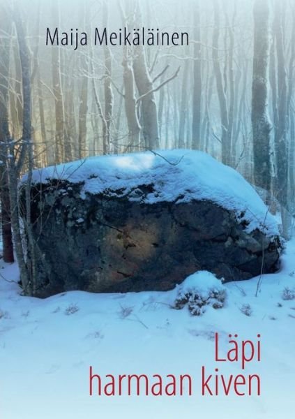 Cover for Maija Meikalainen · LÃ¯Â¿Â½pi Harmaan Kiven (Paperback Book) (2018)