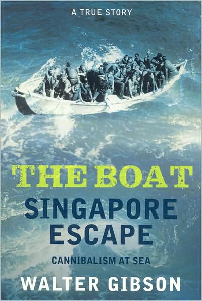 The Boat: Singapore Escape - Cannibalism at Sea - Walter Gibson - Książki - Monsoon Books - 9789810583019 - 1 lipca 2007