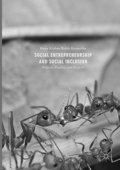 Cover for Rama Krishna Reddy Kummitha · Social Entrepreneurship and Social Inclusion: Processes, Practices, and Prospects (Paperback Book) [Softcover reprint of the original 1st ed. 2017 edition] (2018)