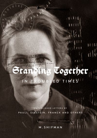 Cover for Shifman, Misha (Univ Of Minnesota, Usa) · Standing Together In Troubled Times: Unpublished Letters Of Pauli, Einstein, Franck And Others (Paperback Book) (2017)