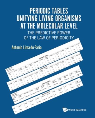 Cover for Lima-de-faria, Antonio (Lund Univ, Sweden) · Periodic Tables Unifying Living Organisms At The Molecular Level: The Predictive Power Of The Law Of Periodicity (Paperback Bog) (2018)