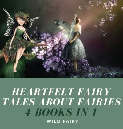 Cover for Wild Fairy · Heartfelt Fairy Tales About Fairies (Hardcover Book) (2021)