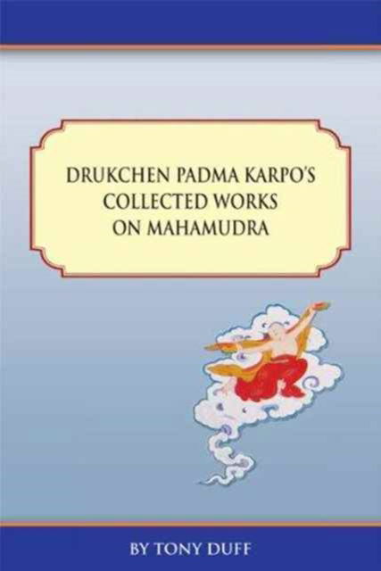 Cover for Tony Duff · Drukchen Padma Karpo's Collected Works on Mahamudra (Paperback Book) (2012)