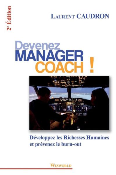 Cover for Laurent Caudron · Devenez Manager Coach: Developpez Les Richesses Humaines et Prevenez Le Burn-out (Paperback Book) (2015)