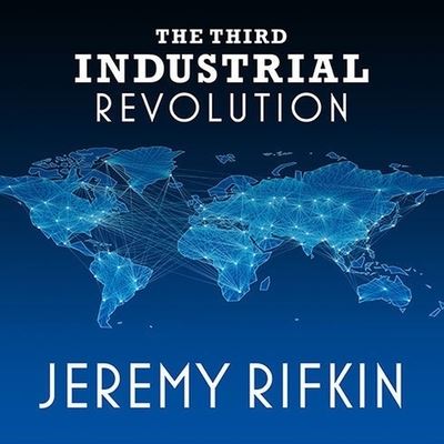 The Third Industrial Revolution - Jeremy Rifkin - Music - TANTOR AUDIO - 9798200085019 - December 12, 2011