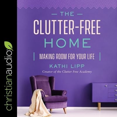 Cover for Kathi Lipp · The Clutter-Free Home (CD) (2020)