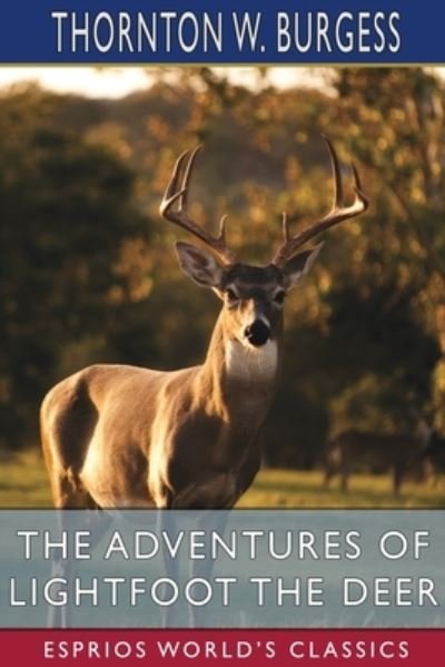 Cover for Thornton W Burgess · The Adventures of Lightfoot the Deer (Esprios Classics) (Paperback Book) (2024)