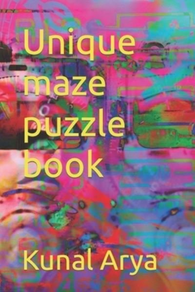 Cover for Kunal Arya · Unique Maze Puzzle Book (Book) (2022)