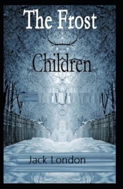 Cover for Jack London · Children of the Frost Action, Novel (Annotated) (Paperback Bog) (2022)