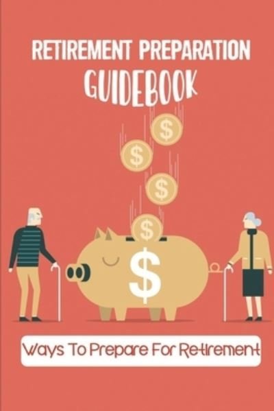Cover for Noe Keaten · Retirement Preparation Guidebook (Paperback Book) (2021)
