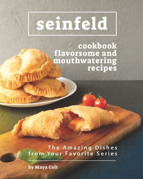 Cover for Maya Colt · Seinfeld Cookbook Flavorsome and Mouthwatering Recipes: The Amazing Dishes from Your Favorite Series (Paperback Bog) (2021)