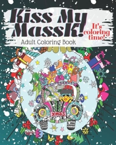 Cover for Lynka Perk · Kiss My MassK! It's Coloring Time Adult Coloring Book (Paperback Book) (2020)