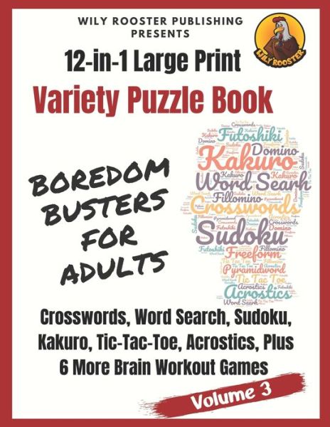 Cover for A Bary · Boredom Busters for Adults: 12-in-1 Large Print Variety Puzzle Book -Volume 3: Acrostics, Crosswords, Word Search, Sudoku, Tic-Tac-Toe, Kakuro Plus 6 More Brain Workout Games - 12-In-1 Large Print Variety Puzzle Books (Paperback Book) [Large type / large print edition] (2020)