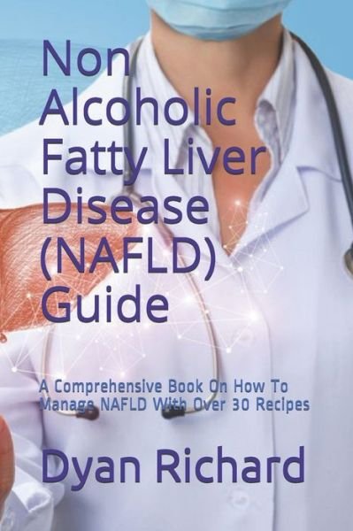 Cover for Dyan Richard · Non Alcoholic Fatty Liver Disease (NAFLD) Guide (Taschenbuch) (2020)