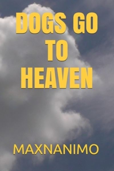 Cover for Maxnanimo Maxnanimo · Dogs Go to Heaven (Paperback Book) (2021)