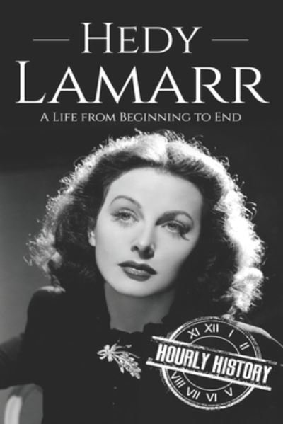 Cover for Hourly History · Hedy Lamarr: A Life from Beginning to End - Biographies of Actors (Paperback Bog) (2021)