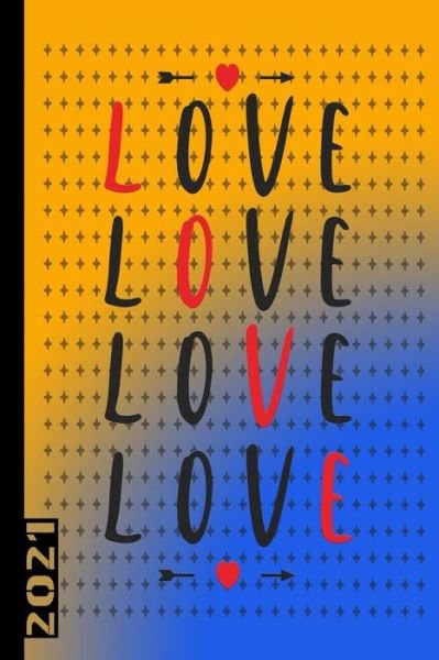 Love Love Love Love 2021 - Gdimido Art - Livres - Independently Published - 9798603859019 - 24 janvier 2020