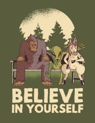 Believe in Yourself - Unicorn Squad - Bøger - Independently Published - 9798617821019 - 15. september 2020