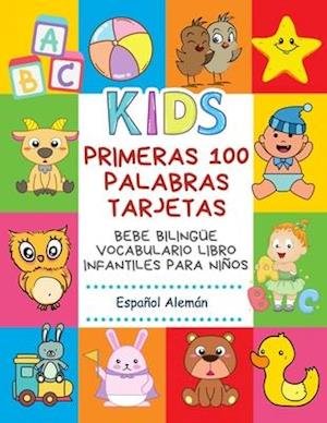Cover for Infantil Bilingue Publishing · Primeras 100 Palabras Tarjetas Bebe Bilingue Vocabulario Libro Infantiles Para Ninos Espanol Aleman (Paperback Book) (2020)