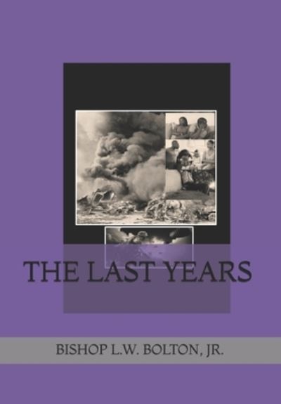 Cover for Jr Bishop L W Bolton · The Last Years (Paperback Book) (2021)