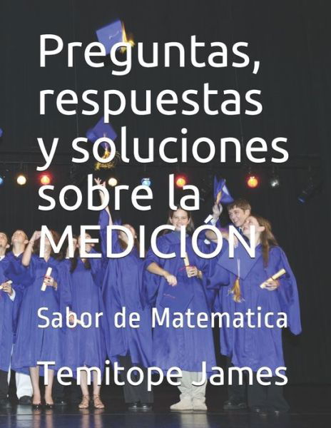 Cover for Temitope James · Preguntas, respuestas y soluciones sobre la MEDICION (Paperback Book) (2020)