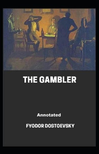 Cover for Fyodor Dostoevsky · The Gambler Annotated (Pocketbok) (2021)