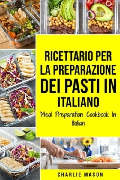 Cover for Charlie Mason · Ricettario per la Preparazione Dei Pasti In italiano/ Meal Preparation Cookbook In Italian (Paperback Book) (2021)