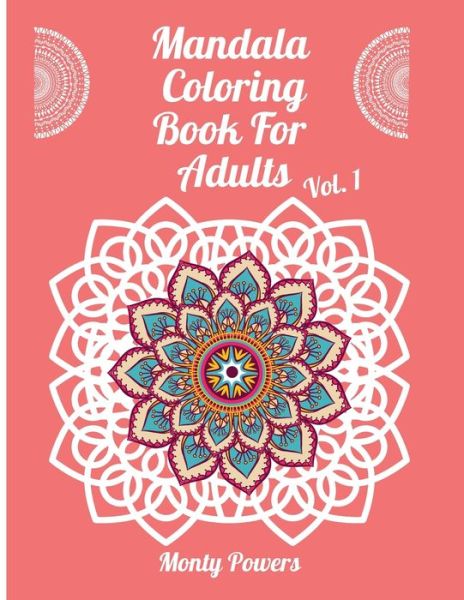 Cover for Monty Powers · Mandala Coloring Book For Adults Vol. 1 (Paperback Book) (2021)