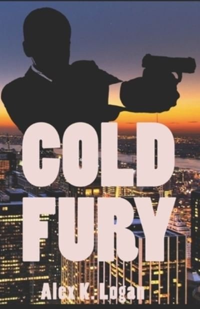 Cover for Alex K Logan · Cold Fury (Paperback Book) (2021)