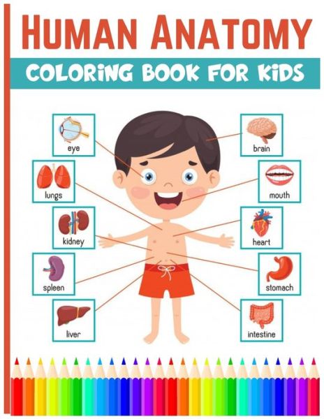 Human Anatomy Coloring Book For Kids - 7breaths Warrior - Bøker - Independently Published - 9798725447019 - 20. mars 2021