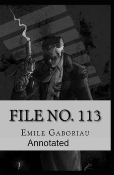 Cover for Emile Gaboriau · File No.113 Annotated (Paperback Book) (2021)