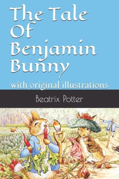 The Tale Of Benjamin Bunny - Beatrix Potter - Boeken - Independently Published - 9798743689019 - 24 april 2021