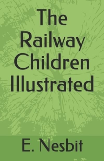 Cover for E Nesbit · The Railway Children Illustrated (Paperback Book) (2021)