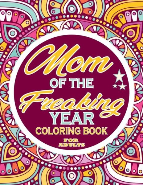 Cover for Thomas Alpha · Mom of the Freaking Year Coloring Book For Adults: Adults Gift - adult coloring book - Mandalas coloring book - cuss word coloring book - adult swearing coloring book (100 pages) (Pocketbok) (2021)