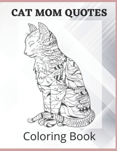 Cover for Af Book Publisher · Cat Mom Quotes Coloring Book: cat coloring book for adults: Cat Mom Coloring Book (Paperback Bog) (2021)