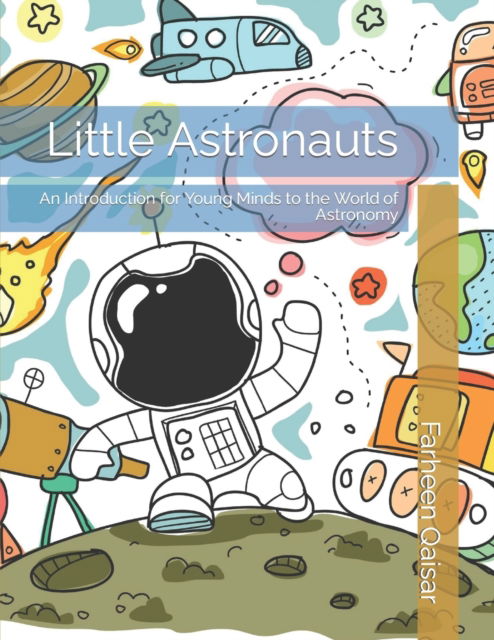 Cover for Farheen Qaisar · Little Astronauts: An Introduction for Young Minds to the World of Astronomy (Paperback Book) (2022)