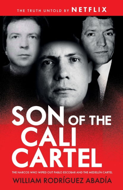 Son of the Cali Cartel: The Narcos Who Wiped Out Pablo Escobar and the Medellin Cartel - William Rodriguez Abadia - Livres - Independently Published - 9798837119019 - 22 juin 2022