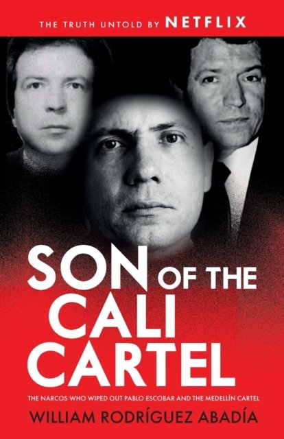 Son of the Cali Cartel: The Narcos Who Wiped Out Pablo Escobar and the Medellin Cartel - William Rodriguez Abadia - Bücher - Independently Published - 9798837119019 - 22. Juni 2022
