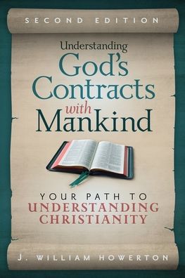 Cover for J William Howerton · Understanding God's Contracts with Mankind: Your Path to Understanding Christianity (Pocketbok) [2nd edition] (2022)