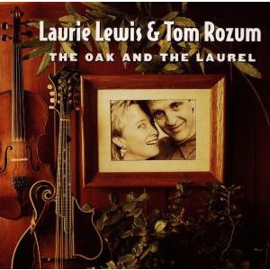 Cover for Laurie Lewis &amp; Tom Rozum · Oak &amp; The Laurel (CD)