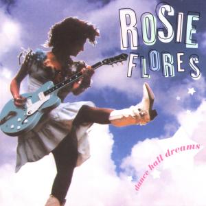 Dance Hall Dreams - Rosie Flores - Musiikki - COUNTRY - 0011661315020 - perjantai 23. lokakuuta 2020