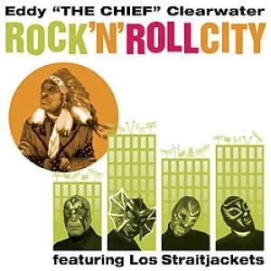 Cover for Eddie Clearwater with Los · Rock 'n Roll City (CD) (2003)
