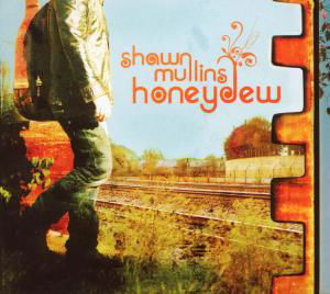 Cover for Shawn Mullins · Honeydew (CD) (2008)